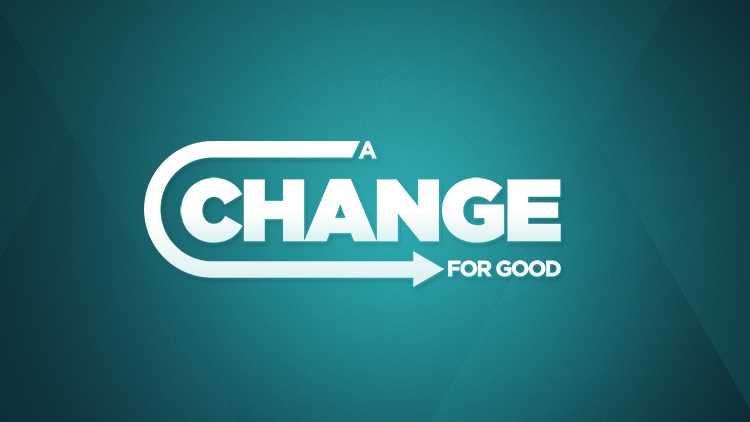 A Change For Good