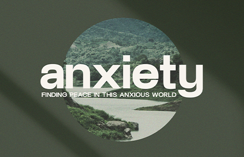 Anxiety: Finding Peace In This Anxious World