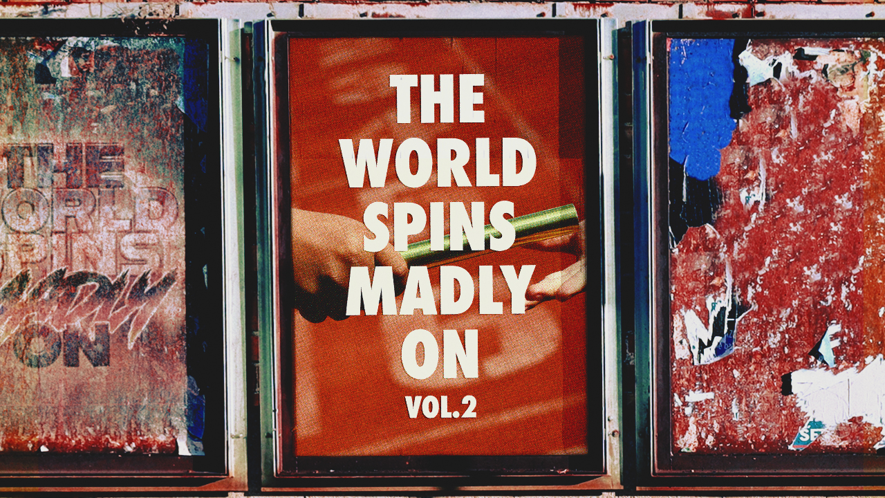 The World Spins Madly On Vol. 2