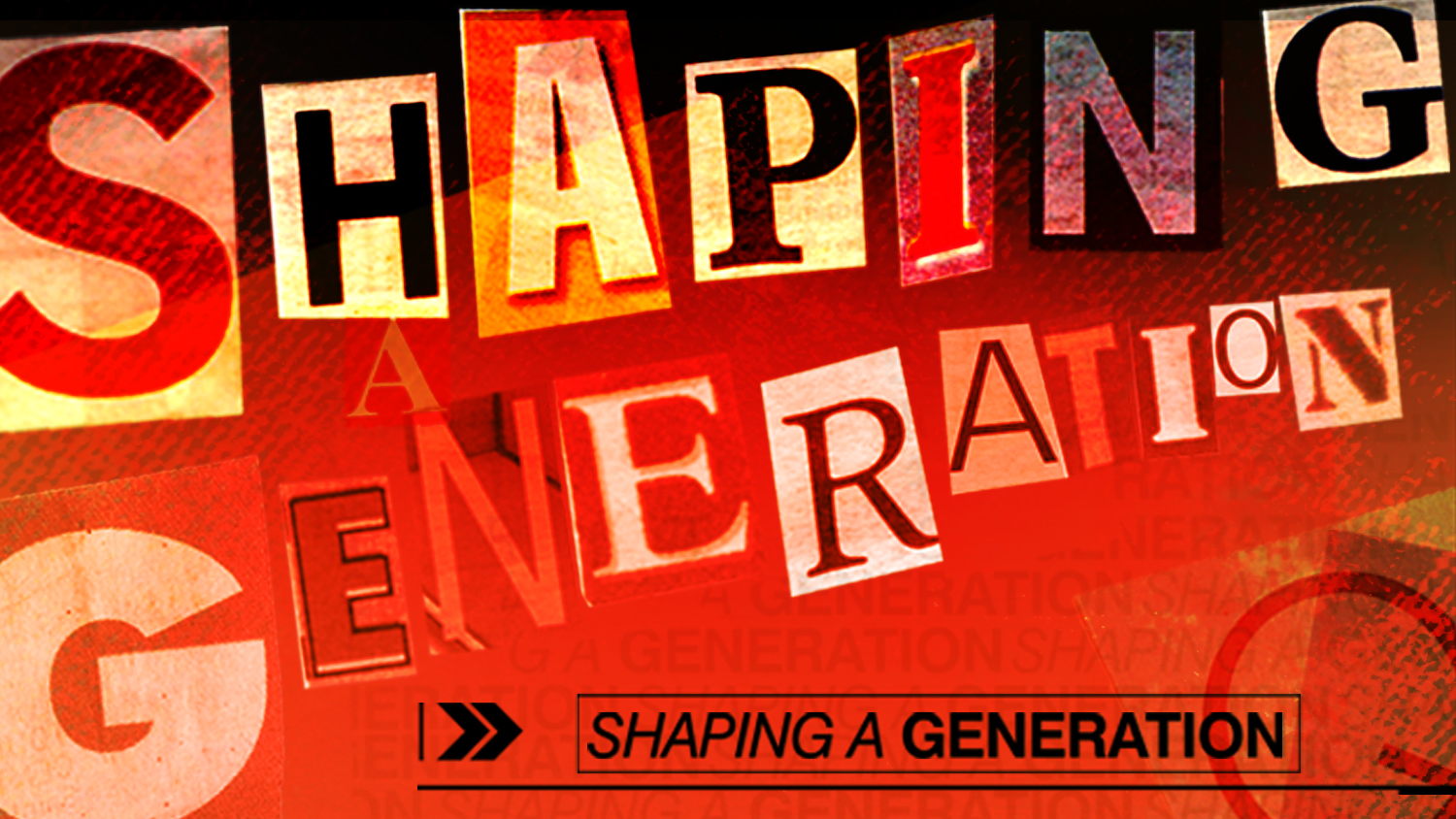 Shaping a Generation